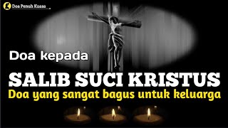 Doa kepada Salib Suci Kristus | Doa Katolik | Doa Penuh Kuasa