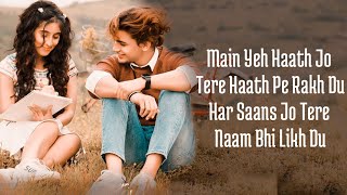 Main Yeh Haath Jo (Lyrics) Sameeksha, Vishal | Stebin Ben , Samira Koppikar, Neeraj R