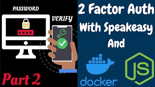 2 Factor Authentication - How to build a NodeJS(Express) Docker Container (2FA Part 2)