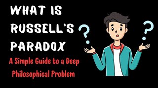 What is Russell's Paradox A Simple Guide to a Deep Philosophical Problem