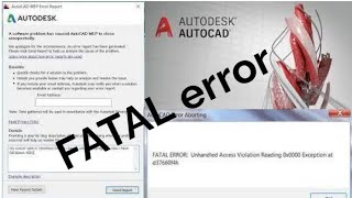 AutoCAD fatal error unhandled access violation reading 0x0000 exception at