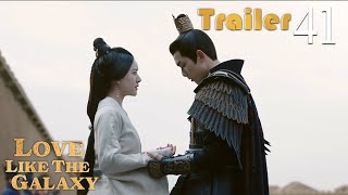 Trailer EP41 | Love Like The Galaxy | Leo Wu, Zhao Lusi | 星汉灿烂 | Fresh Drama