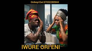 IWURE ORI ENI by Onikoyi Ewi Exponent