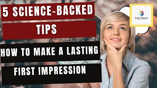 5 Science-Backed Tips for Making a Lasting First Impression