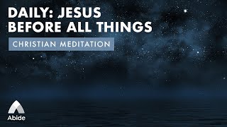 JESUS BEFORE ALL THINGS | 1.5 Hour Peaceful Meditation | Alone With God | Piano Music