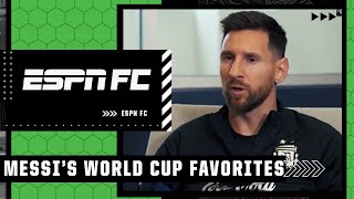 Lionel Messi picks his favourites for the World Cup | ESPN FC