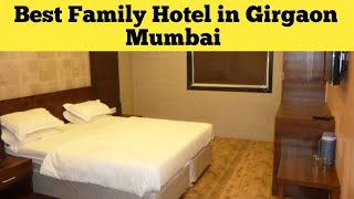 BEST FAMILY HOTEL IN GIRGAON MUMBAI BEST BUDGET HOTEL IN GIRGAON MUMBAI