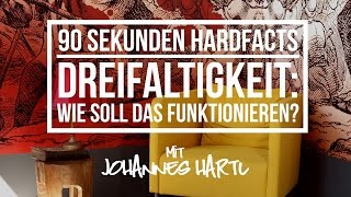 Dreifaltigkeit - Wie soll das funktionieren? - 90 Sekunden Hardfacts mit Johannes Hartl