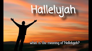 What is the meaning of Hallelujah?