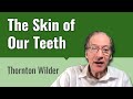 Skin of Our Teeth (Context and Overview)