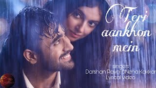 Teri aankhon mein lyrics- Divya khosla | Darshan Raval , Neha Kakkar |