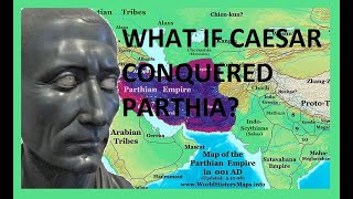 What if Caesar conquered Parthia?