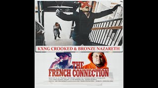"THE FRENCH CONNECTION" by KXNG CROOKED & BRONZE NAZARETH
