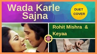 Wada Karle Sajna Tere Bina | cover |   Rohit Mishra  |  Keyaa  | Mohammed Rafi, Lata Mangeshkar