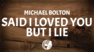 Michael Bolton - Said I Loved You...But I Lied (Lyrics)