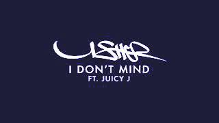 Usher   I Don't Mind Audio ft  Juicy J