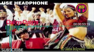 Chaiyya Chaiyya , 8D Song 🎧 - HIGH QUALITY , 8D Gaane Bollywood