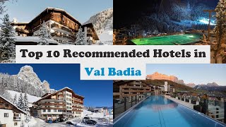Top 10 Recommended Hotels In Val Badia | Luxury Hotels In Val Badia