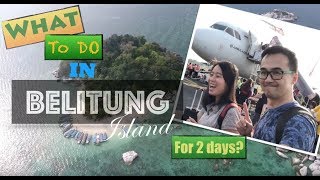 What to do in Belitung island for two days?