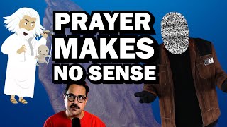 Why Christians Will Never be Able to Explain Prayer