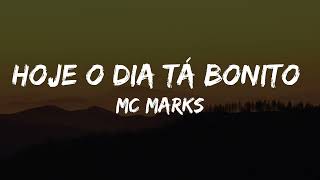 MC Marks - Hoje o Dia tá Bonito (Letra)