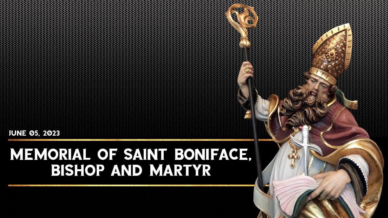 MEMORIAL OF ST. BONIFACE, BISHOP AND MARTYR - YouTube