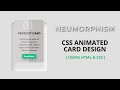 Neumorphism CSS Animated Card Design || HTML & CSS3