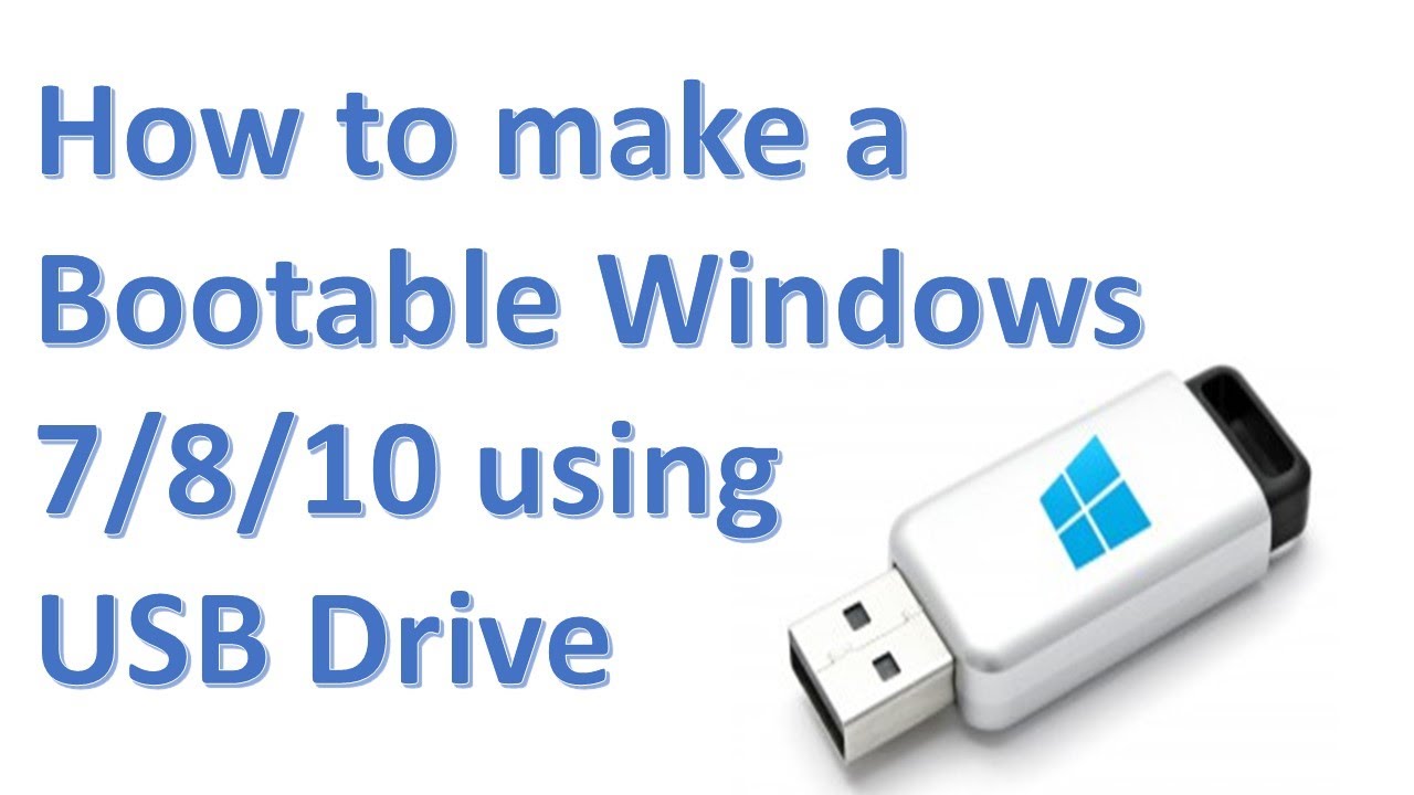 How To Make A Bootable Windows 7/8/10 Using USB Drive - YouTube