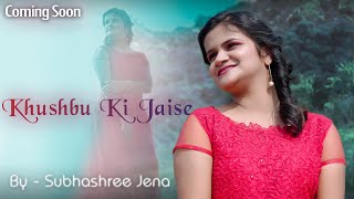 Khushbu Ki Jaise - Subhashree Jena || Official Teaser