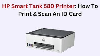 HP Smart Tank 580 Printer: How To Print \u0026 Scan An ID Card