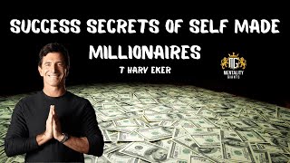 Success Secrets of Self Made Millionaires | Millionaire Mindset Secrets | T Harv Eker