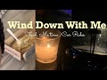 Wind down with me:Food,Me Time+ more