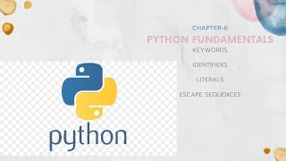 CHAPTER - 6 | PYTHON FUNDAMENTALS | CBSE CLASS - XI | COMPUTER SCIENCE | PART - 2