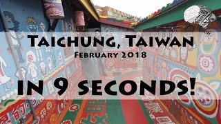 Taichung, Taiwan [4/5] 2018 - in 9 seconds! #Peredution | Rainbow Village, Parkway, Night Market...