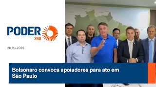 Bolsonaro convoca apoiadores para ato em São Paulo