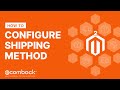 How to Configure Shipping Method in Magento 2 - Setting Up Magento Shipping