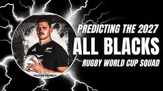 Predicting the ALL BLACKS 2027 Rugby World Cup Team!