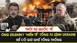 Thời sự Quốc tế sáng mùng 3 Tết|Ông Zelensky “hiến tế” Tổng tư lệnh Ukraine để cố giữ ghế Tổng thống