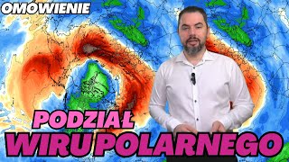 Podział wiru polarnego i nagłe ocieplenie stratosferyczne na mapach. Analizujemy wyliczenia.