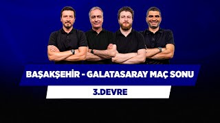 Başakşehir 0 - 7 Galatasaray Maç Sonu | Önder Özen & Uğur K. & Ilgaz Çınar & Ersin Düzen | 3.Devre