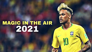 Neymar Jr ▶️ Magic In The Air  2021 Hd