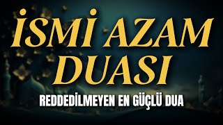 İsmi Azam Duası Reddedilmeyen En Güçlü Dua!