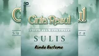 Sulis - Rindu Bertemu Nabi [HD Audio] Cinta Rasul - Special Edition With Orchestra