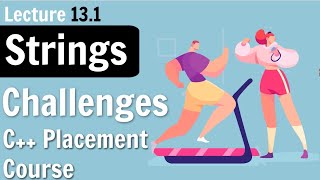 13.2 Strings Challenges | C++ Placement Course