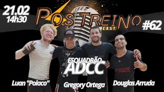 Pós Treino Podcast#62 || ESQUADRÃO ADCC Luan \