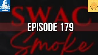 SWAC Smoke Episode 179