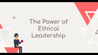 The Power of Ethical Leadership