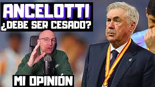 ¿DEBE SER CESADO ANCELOTTI EN EL REAL MADRID? MI OPINIÓN