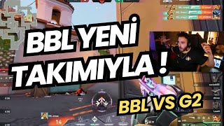 FERİT GÖZÜNDEN BBL YENİ TAKIMIYLA G2 KARŞISINDA ! | BBL VS G2 SUNSET VALORANT Red Bull Dünya Finali