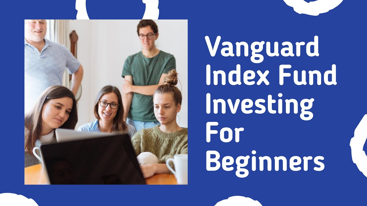 Vanguard Index Fund Investing For Beginners - YouTube